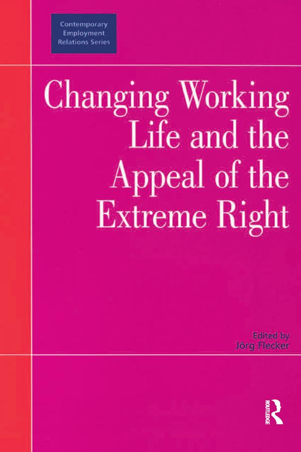 Changing Working Life and the Appeal of the Extreme Right by Jörg Flecker