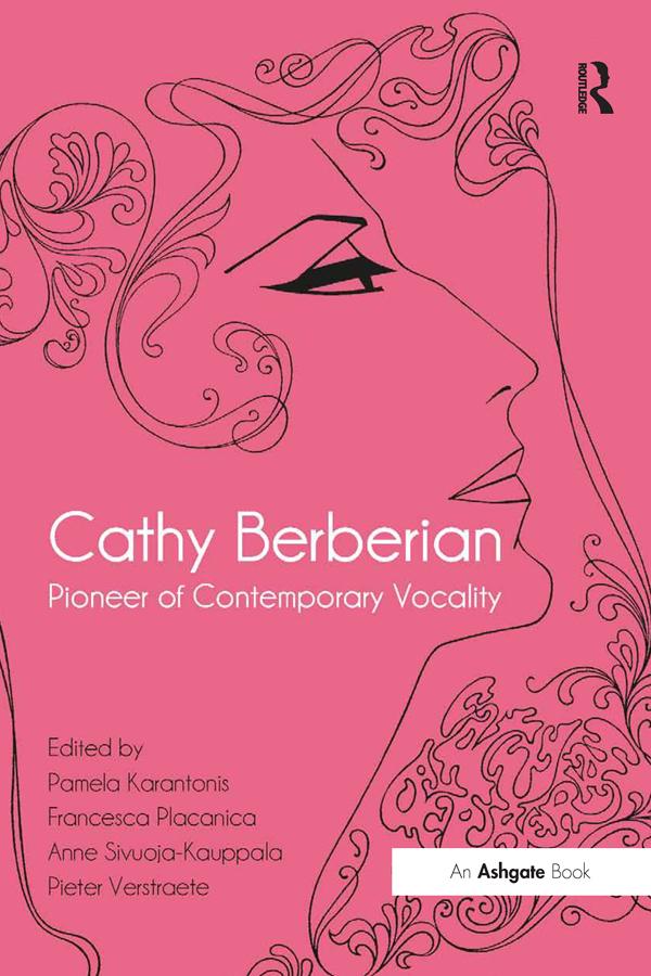 Cathy Berberian: Pioneer of Contemporary Vocality by Francesca Placanica, Pamela Karantonis, Pieter Verstraete