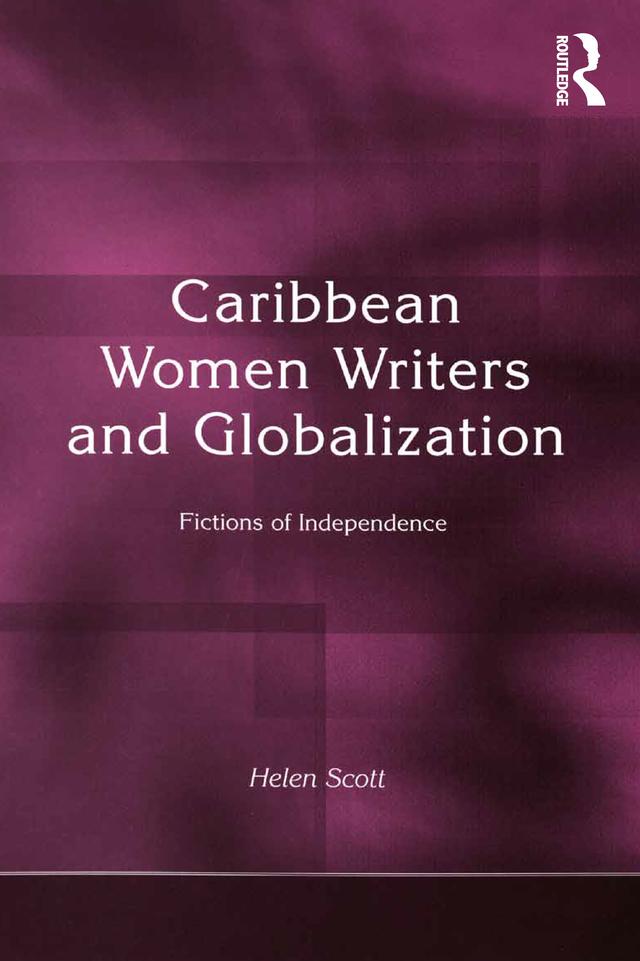 Caribbean Women Writers and Globalization by Helen C. Scott