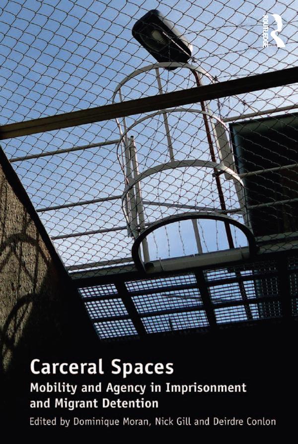 Carceral Spaces by Dominique Moran, Nick Gill