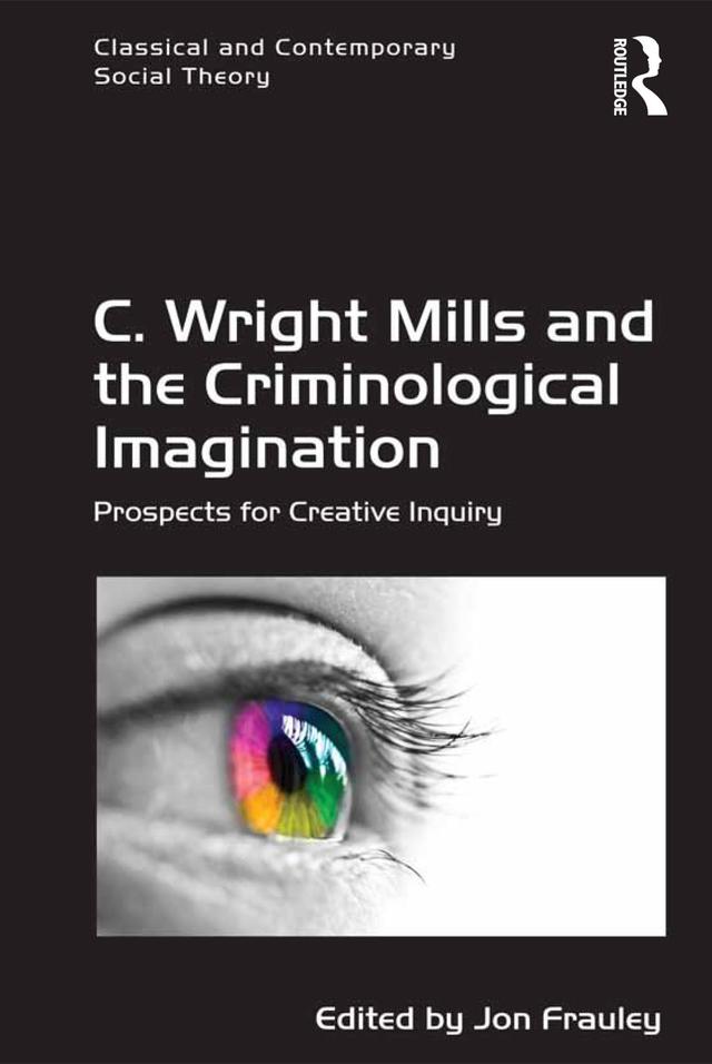 C. Wright Mills and the Criminological Imagination by Jon Frauley