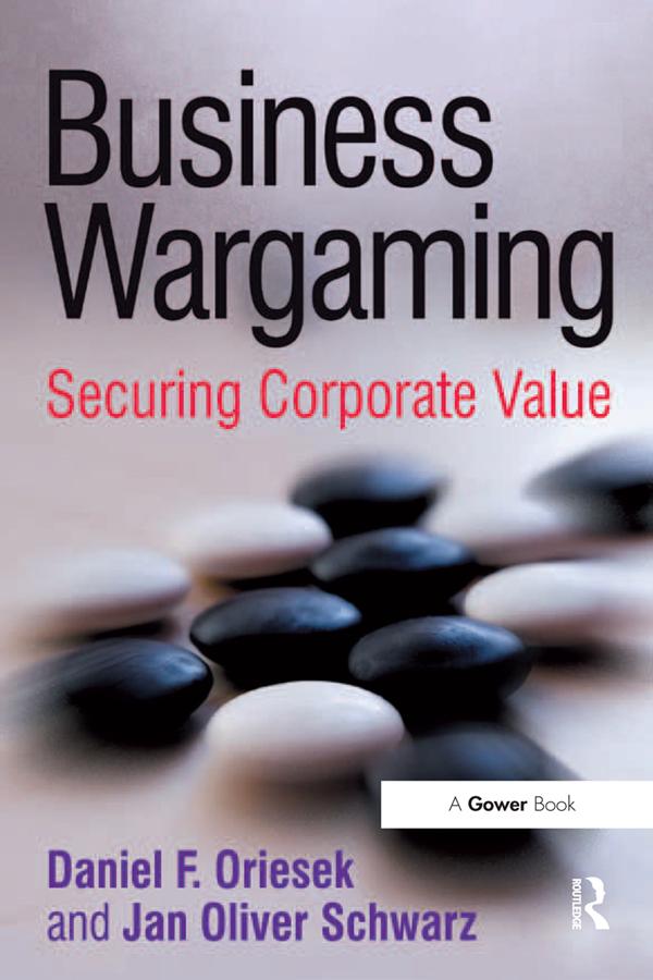Business Wargaming by Daniel F. Oriesek, Jan Oliver Schwarz