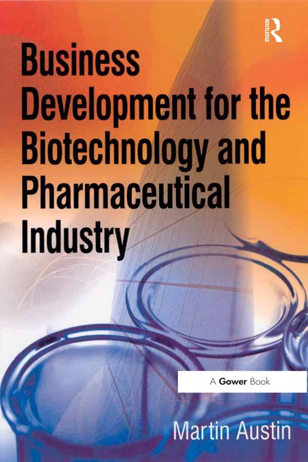 Business Development for the Biotechnology and Pharmaceutical Industry by Martin Austin