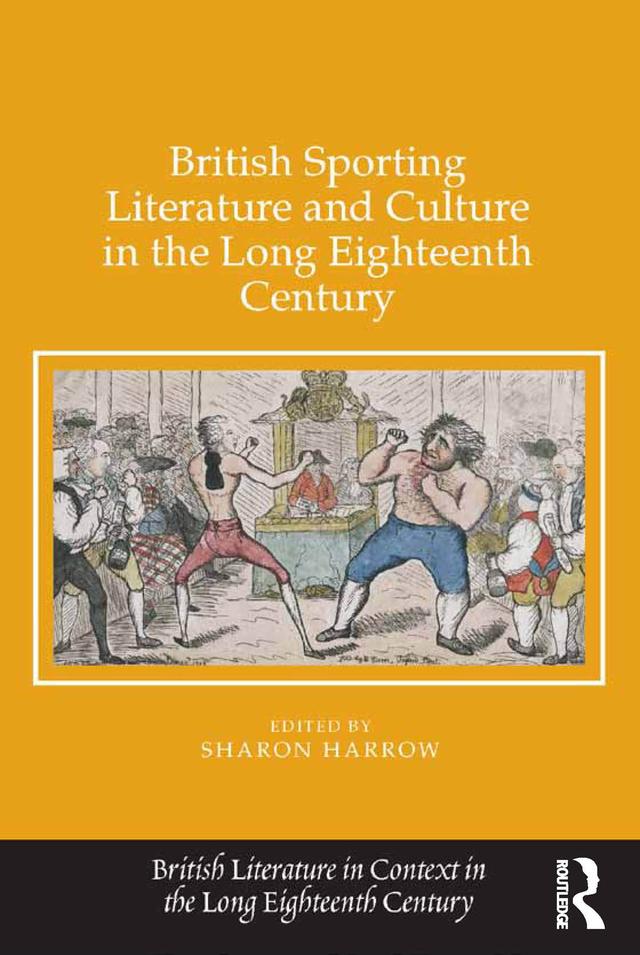 British Sporting Literature and Culture in the Long Eighteenth Century by Sharon Harrow