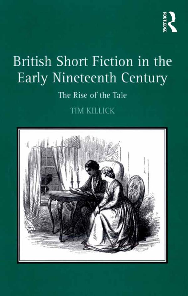 British Short Fiction in the Early Nineteenth Century by Tim Killick