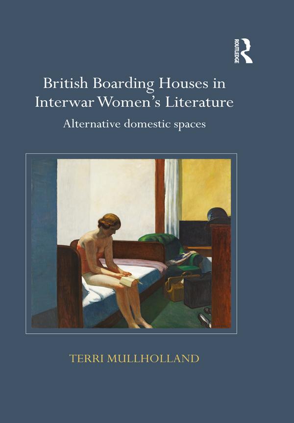 British Boarding Houses in Interwar Women's Literature by Terri Mullholland