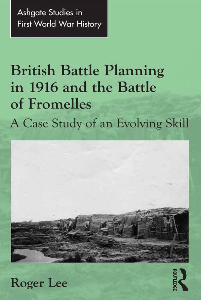 British Battle Planning in 1916 and the Battle of Fromelles by Roger Lee