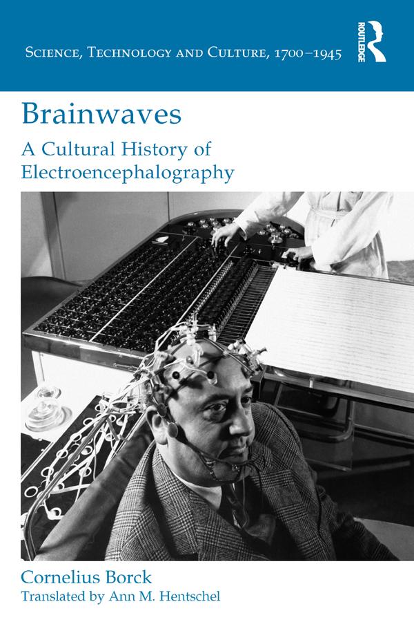 Brainwaves: A Cultural History of Electroencephalography by Cornelius Borck