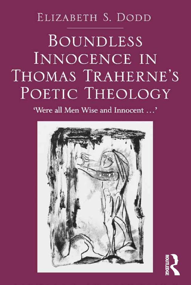 Boundless Innocence in Thomas Traherne's Poetic Theology by Elizabeth S. Dodd