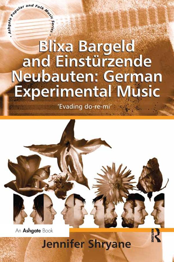 Blixa Bargeld and Einstürzende Neubauten: German Experimental Music by Jennifer Shryane