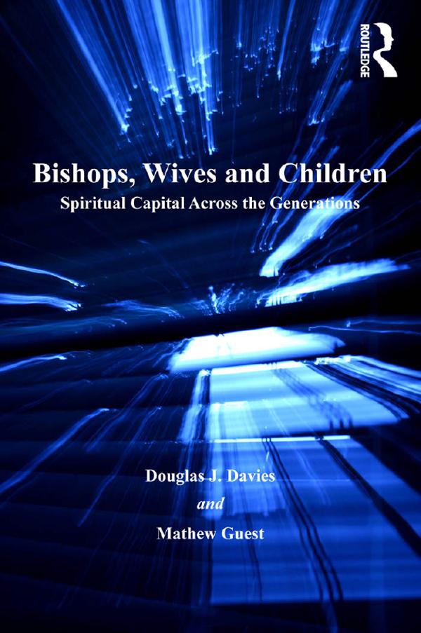 Bishops, Wives and Children by Douglas J. Davies, Mathew Guest
