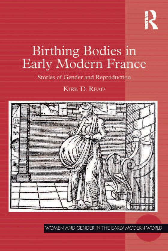 Birthing Bodies in Early Modern France by Kirk D. Read
