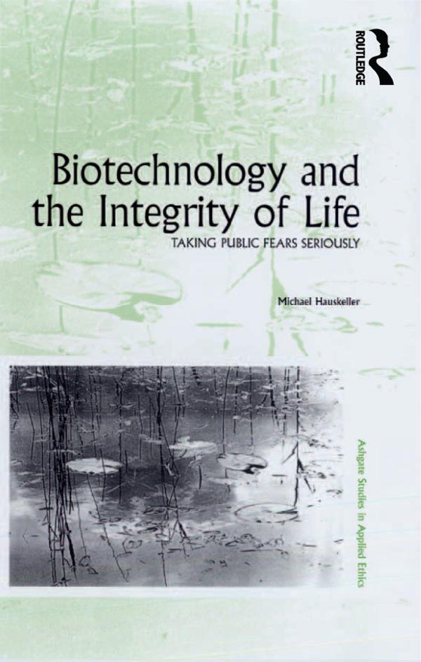 Biotechnology and the Integrity of Life by Michael Hauskeller
