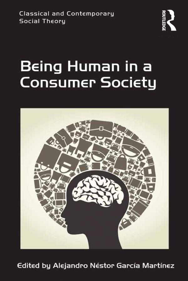 Being Human in a Consumer Society by Alejandro Néstor García Martínez