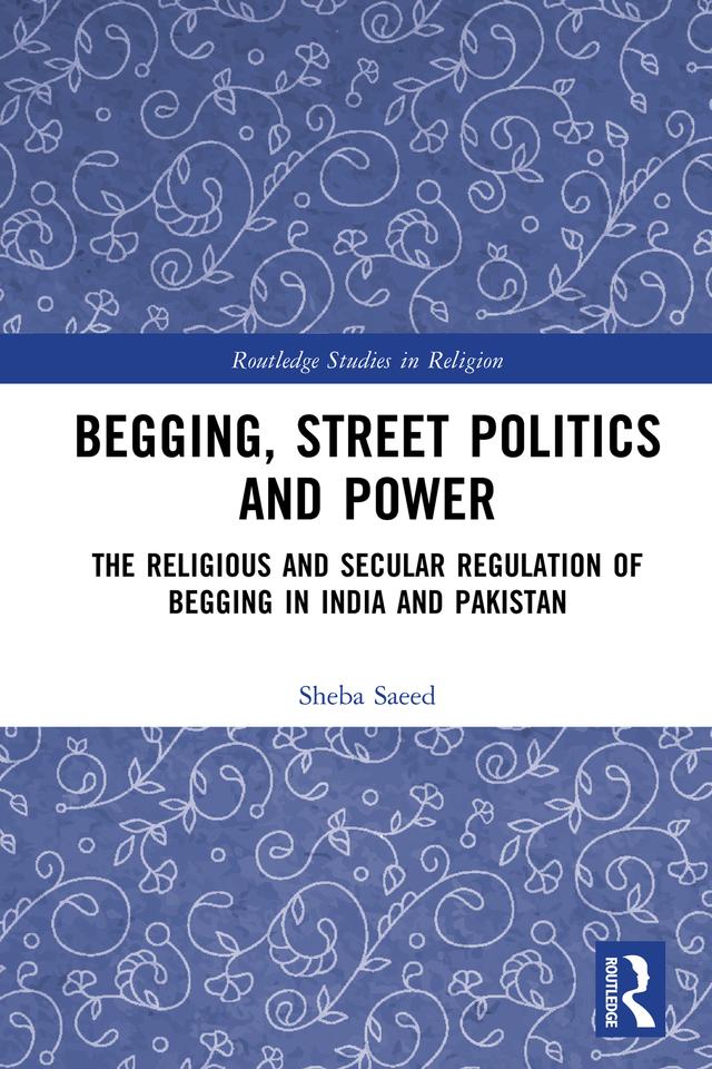 Begging, Street Politics and Power by Sheba Saeed