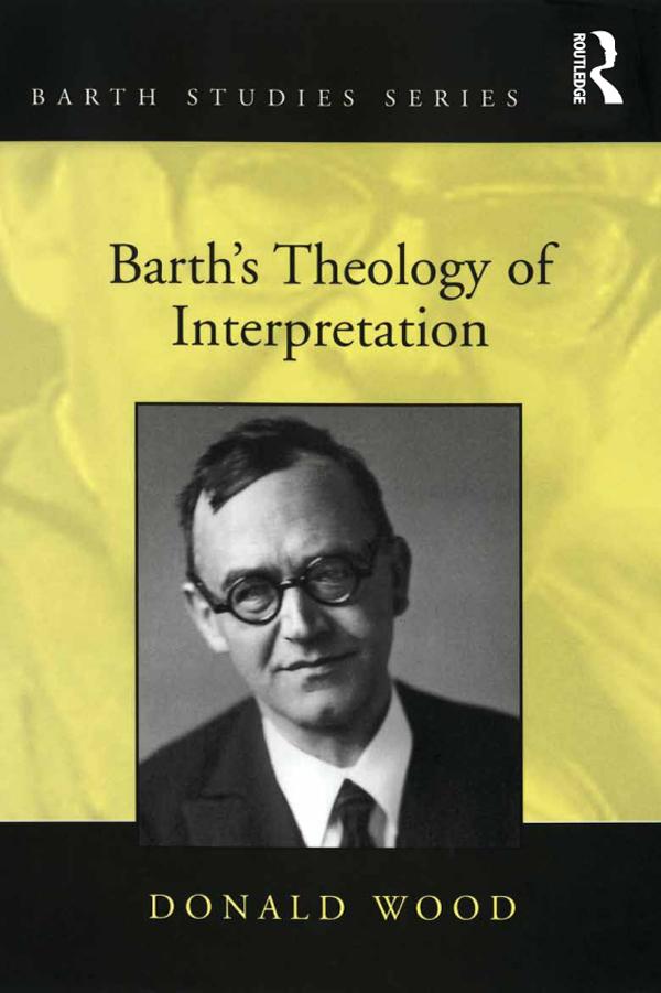 Barth's Theology of Interpretation by Donald Wood