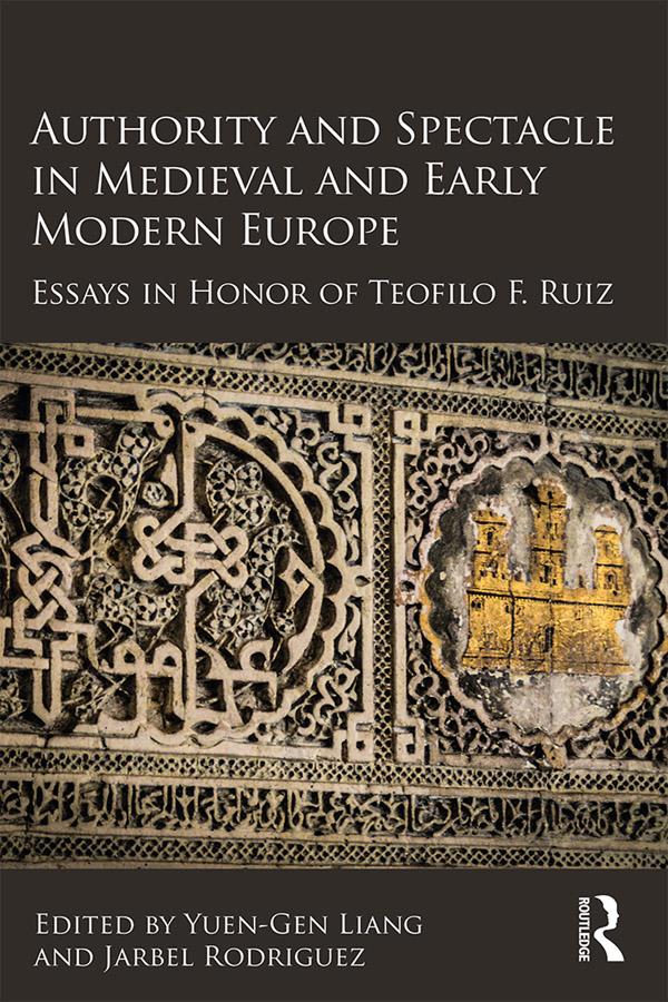 Authority and Spectacle in Medieval and Early Modern Europe by Jarbel Rodriguez, Yuen-Gen Liang
