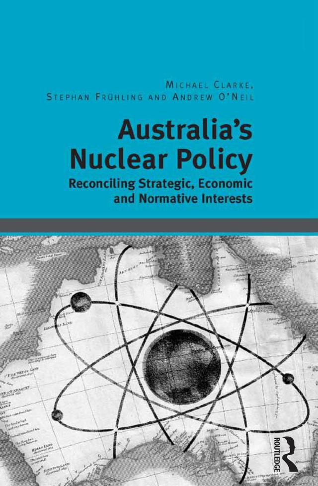 Australia's Nuclear Policy by Michael Clarke, Stephan Frühling