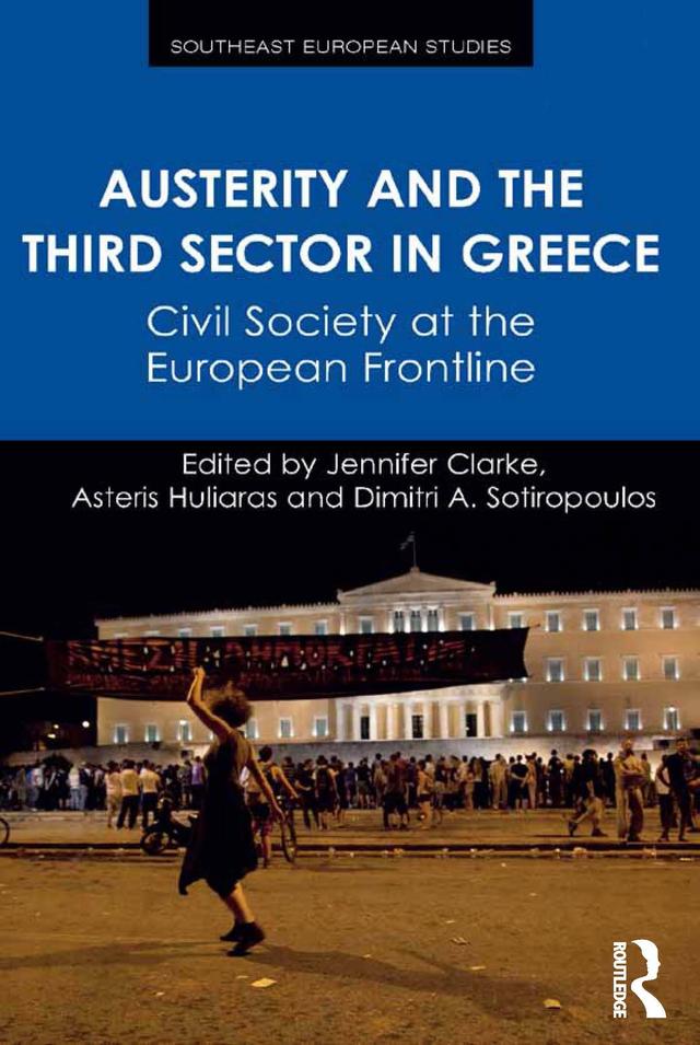 Austerity and the Third Sector in Greece by Asteris Huliaras, Dimitri Sotiropoulos, Jennifer Clarke