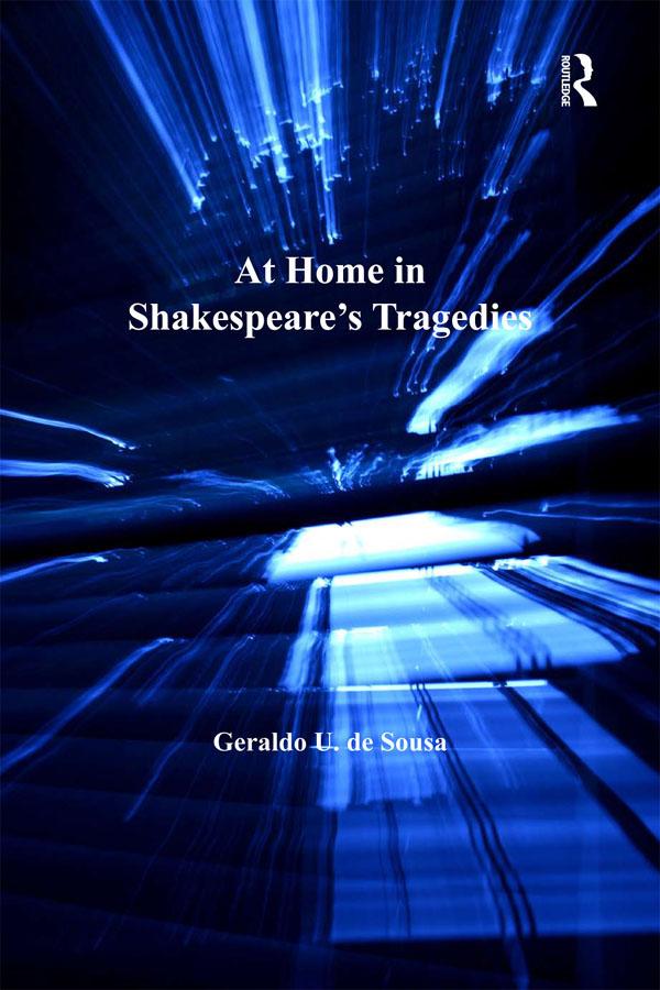 At Home in Shakespeare's Tragedies by Geraldo U. de Sousa
