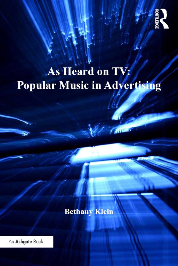 As Heard on TV: Popular Music in Advertising by Bethany Klein