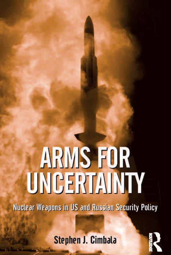 Arms for Uncertainty by Stephen J. Cimbala