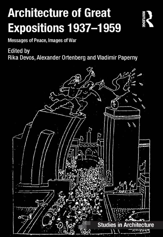 Architecture of Great Expositions 1937-1959 by Alexander Ortenberg, Rika Devos