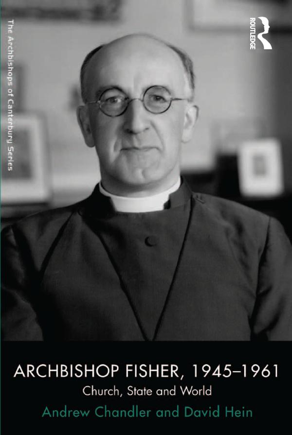 Archbishop Fisher, 1945–1961 by Andrew Chandler, David Hein