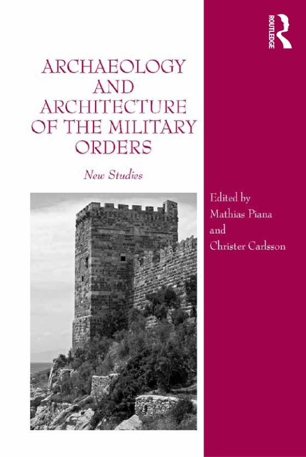 Archaeology and Architecture of the Military Orders by Christer Carlsson, Mathias Piana