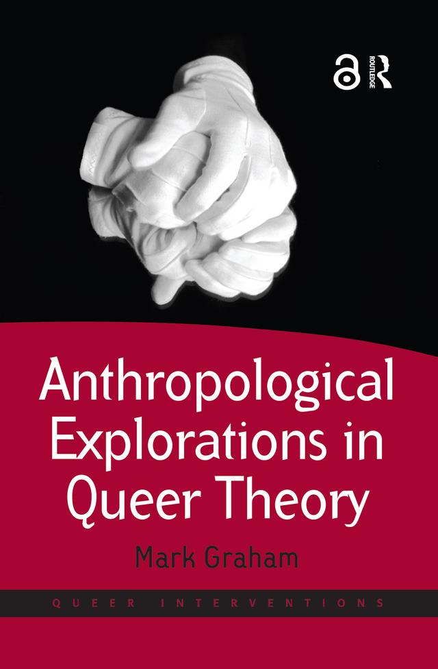 Anthropological Explorations in Queer Theory by Mark Graham