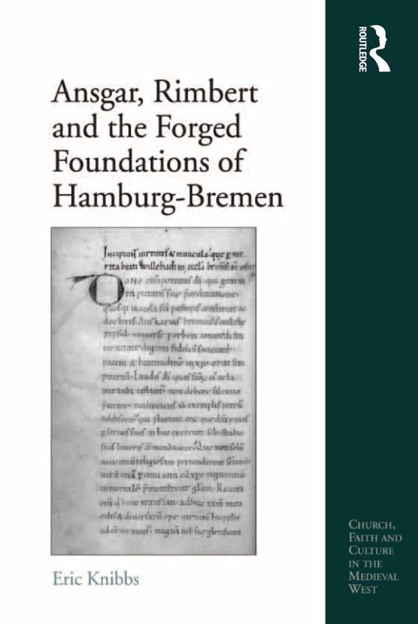 Ansgar, Rimbert and the Forged Foundations of Hamburg-Bremen by Eric Knibbs