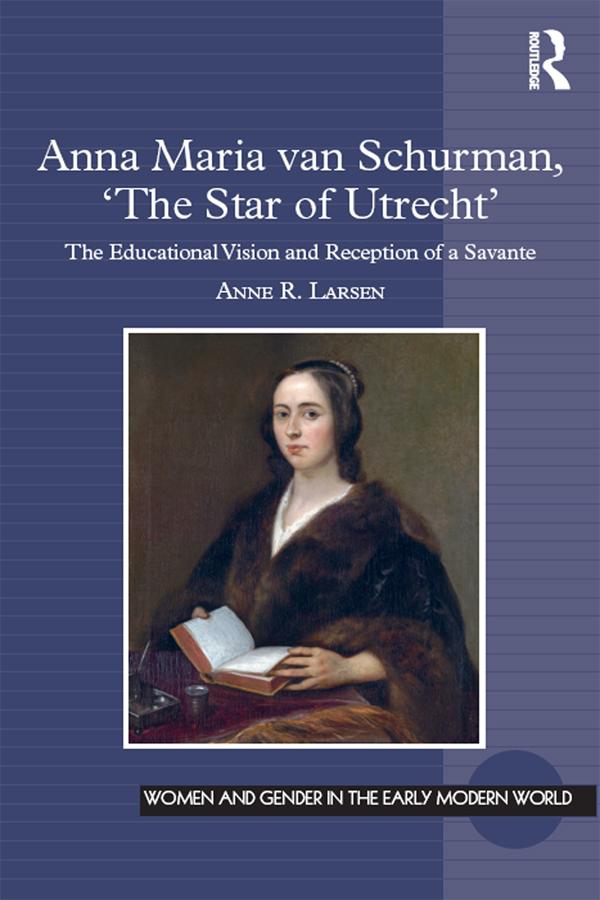 Anna Maria van Schurman, 'The Star of Utrecht' by Anne R. Larsen