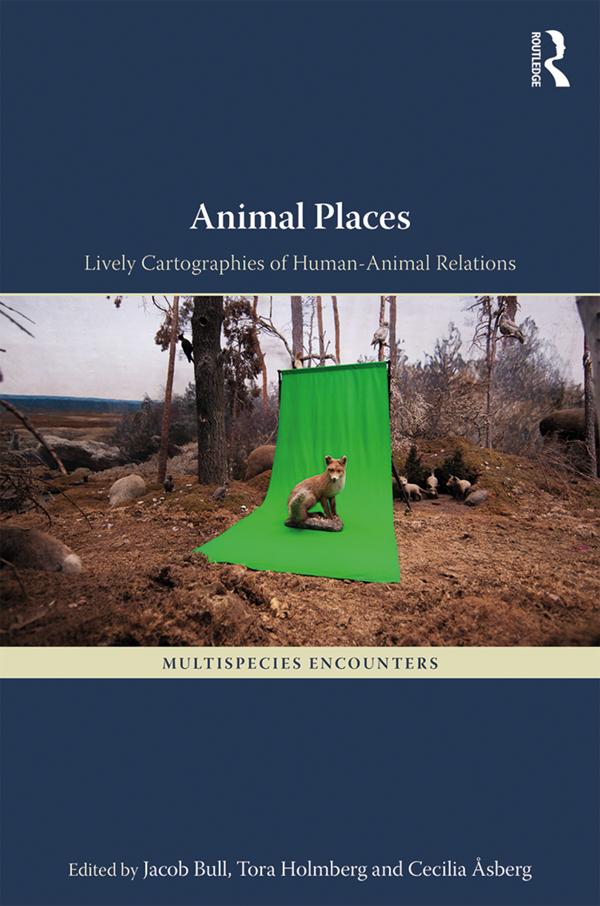 Animal Places by Cecilia Åsberg, Jacob Bull, Tora Holmberg