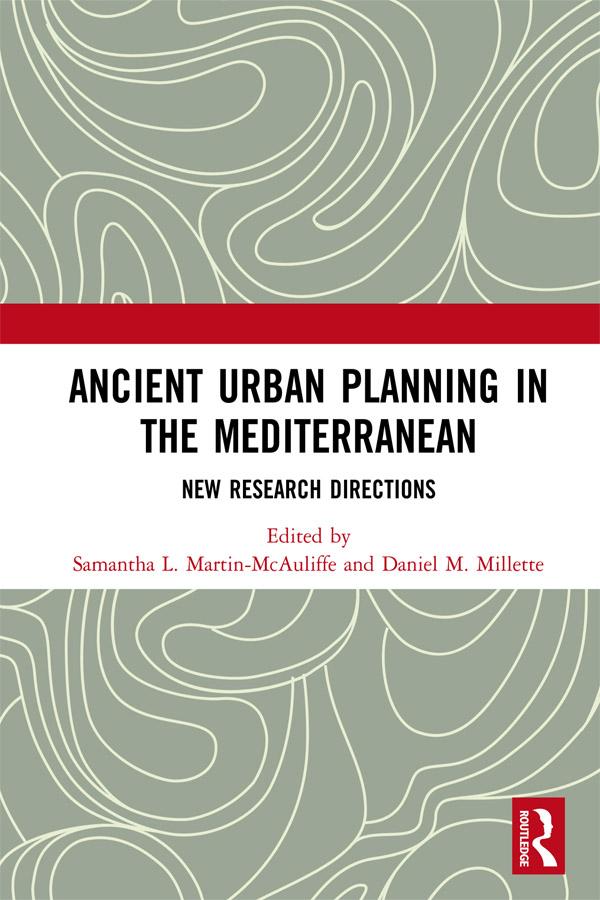 Ancient Urban Planning in the Mediterranean by Daniel M. Millette, Samantha L. Martin-McAuliffe