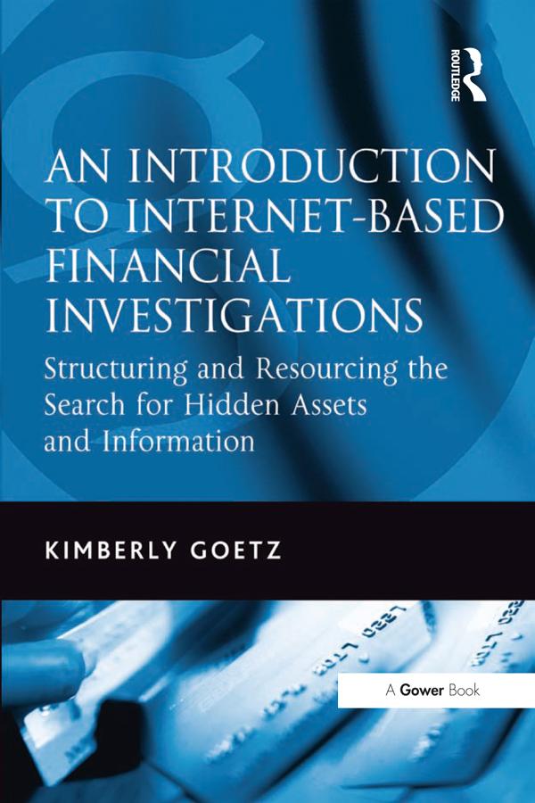An Introduction to Internet-Based Financial Investigations by Kimberly Goetz
