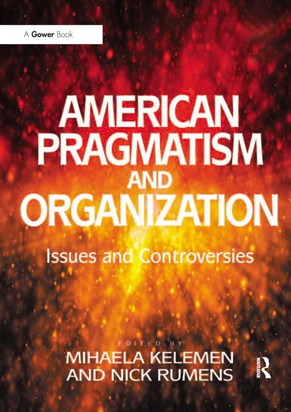 American Pragmatism and Organization by Mihaela Kelemen, Nick Rumens
