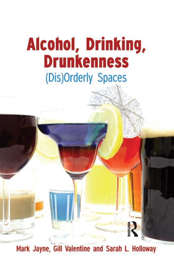 Alcohol, Drinking, Drunkenness by Gill Valentine, Mark Jayne, Sarah Holloway