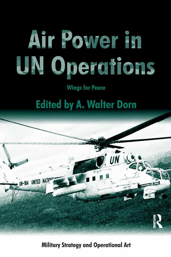 Air Power in UN Operations by A. Walter Dorn