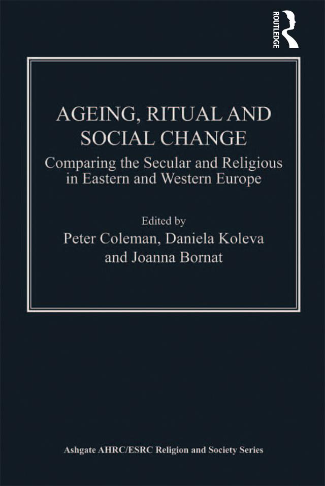 Ageing, Ritual and Social Change by Daniela Koleva, Peter Coleman