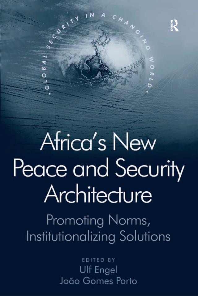Africa's New Peace and Security Architecture by J. Gomes Porto, Ulf Engel