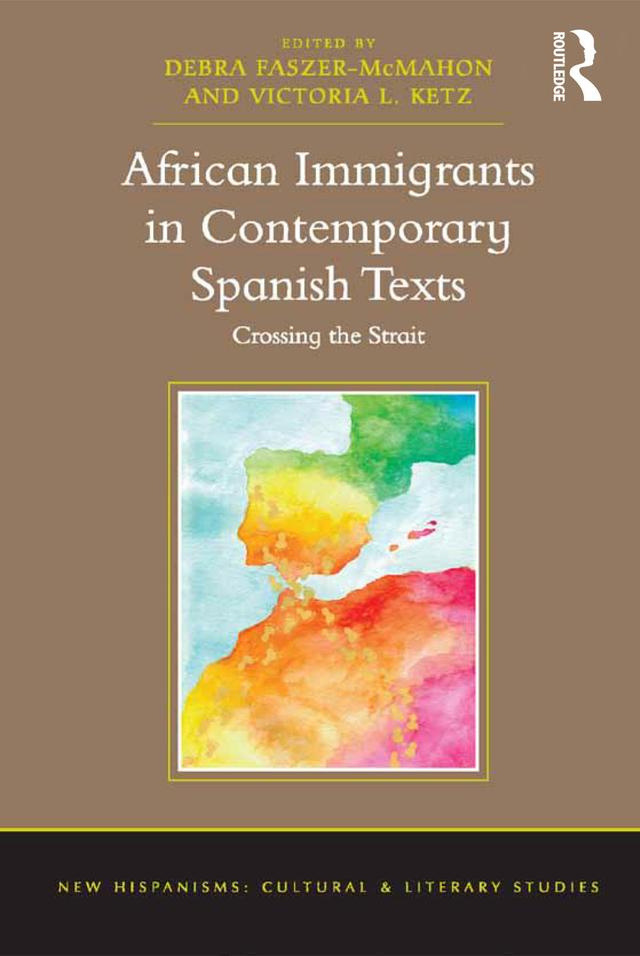 African Immigrants in Contemporary Spanish Texts by Debra Faszer-McMahon, Victoria L. Ketz