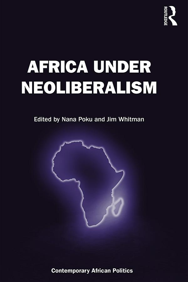 Africa Under Neoliberalism by Jim Whitman, Nana Poku