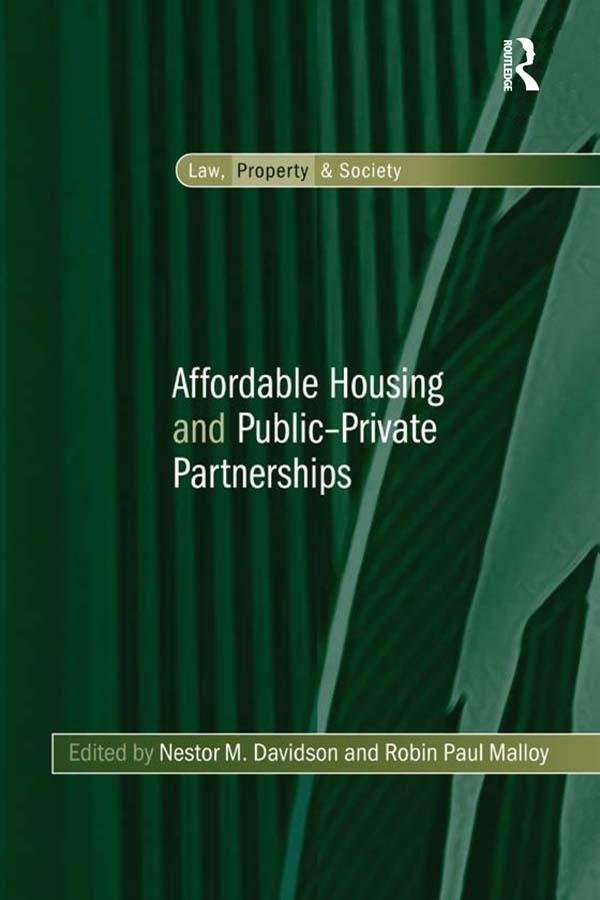 Affordable Housing and Public-Private Partnerships by Nestor M. Davidson, Robin Paul Malloy