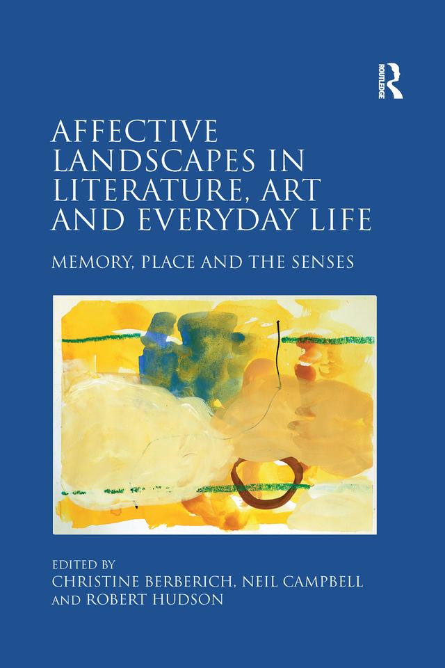 Affective Landscapes in Literature, Art and Everyday Life by Christine Berberich, Neil Campbell