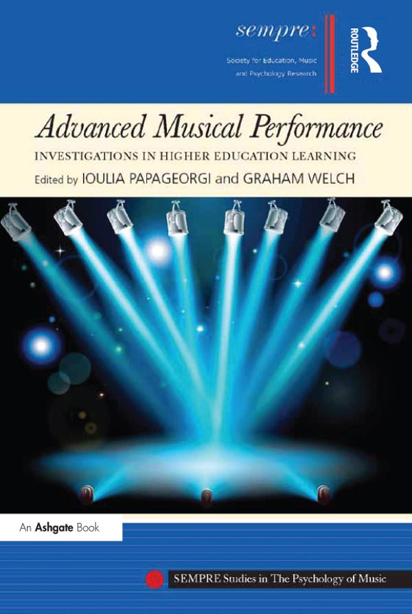 Advanced Musical Performance: Investigations in Higher Education Learning by Graham Welch, Ioulia Papageorgi