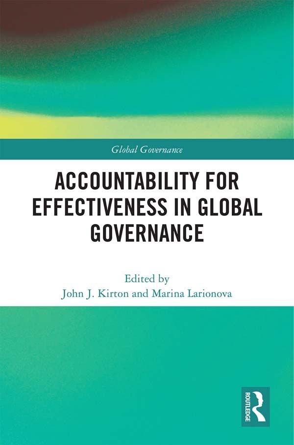 Accountability for Effectiveness in Global Governance by John Kirton, Marina Larionova