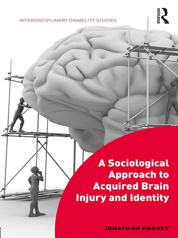 A Sociological Approach to Acquired Brain Injury and Identity by Jonathan Harvey