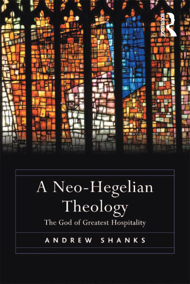 A Neo-Hegelian Theology by Andrew Shanks