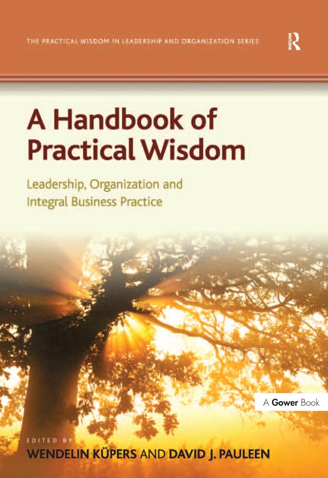 A Handbook of Practical Wisdom by David J. Pauleen, Wendelin Küpers