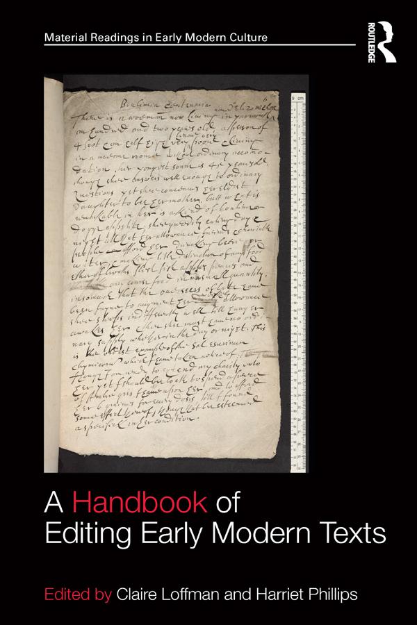 A Handbook of Editing Early Modern Texts by Claire Loffman, Harriet Phillips